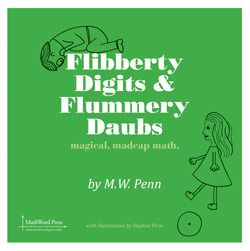 Flibberty Digits and Flummery Daubs: Magical, Madcap Math